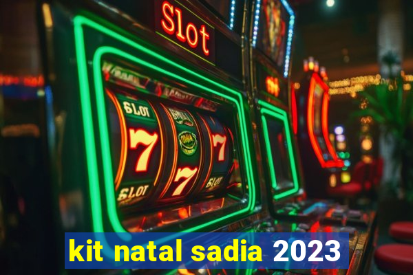 kit natal sadia 2023